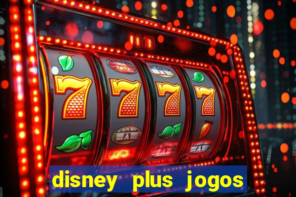 disney plus jogos de futebol